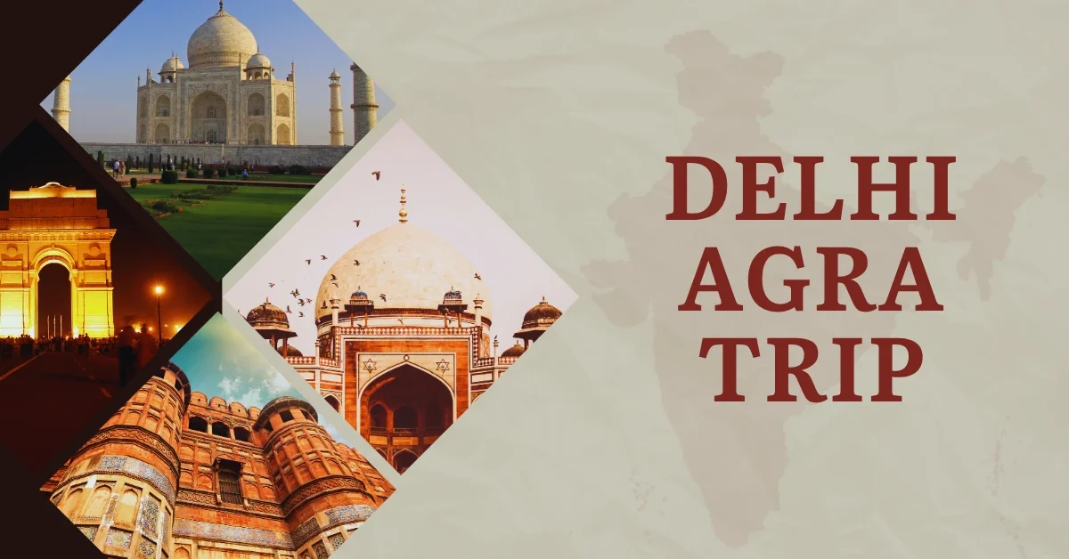 Delhi to Agra Travel Guide: How to Reach Agra from Delhi